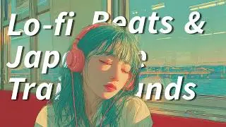 Lo-fi Beats & Japanese Train Sounds ｜ 3 Hours Study & Work Music