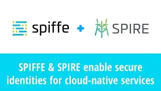 SPIFFE & SPIRE enable secure identities for cloud-native services