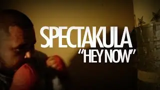 Spectakula Hey Now