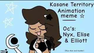 Kasane Territory - Animation meme - OC'S! (IM BACK)