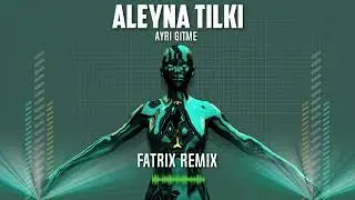 Aleyna Tilki - Ayrı Gitme (Fatrix Remix) 4K