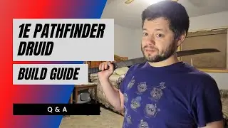 1E Pathfinder Druid Build - Q&A