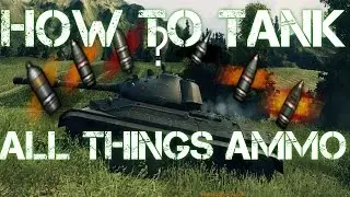 WoT: How to Tank: All Things Ammo
