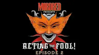 Mordred: Acting The Fool! Episode 2