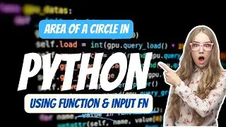 How  To Calculate The Area Of A Circle In Python Program Using Function And int(input()) Element