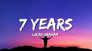 Lucas Graham - 7 years (Lyrics) once i was 7 years