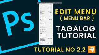 Part 2.2 Menu Bar - Edit Menu ( Adobe Photoshop ) - Tutorial ( Tagalog )
