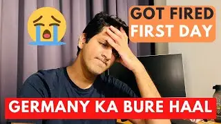 Got FIRED on First day and Germany ka BURE haal @AnkitInGermany