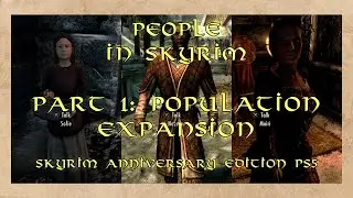 People in Skyrim Part 1: Population Expansion--Skyrim Anniversary Edition PS5