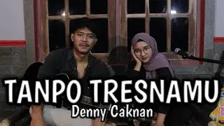 Tanpo Tresnamu - Denny Caknan || GBV Channel (LIVE ACOUSTIC COVER)