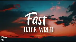 Fast (Lyrics) - Juice WRLD
