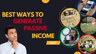 Best Ways To Generate Passive Income (2023)