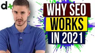 Why SEO Work In 2021: Google Ranking Algorithms 🔥
