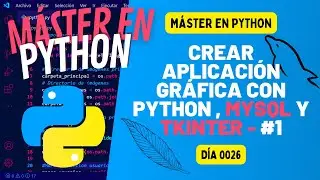 Crear aplicación GRÁFICA con PYTHON , MySQL y Tkinter - Parte 1 - Máster en PYTHON #26