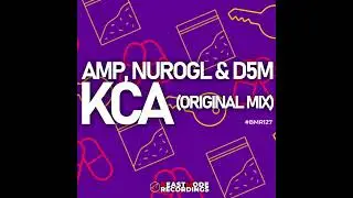 Amp, Nurogl & D5M - KCA (Original Mix)