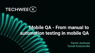 Mobile QA: From manual to automation testing in mobile QA – Daniel Jochman and Tomáš Kratochvilla