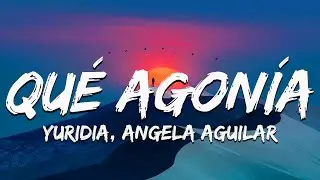 Yuridia, Angela Aguilar - Qué Agonía (Letra)