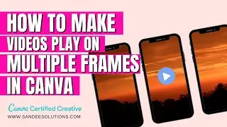 How to make videos play on multiple frames in canva