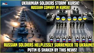 Kursk Falling: Ukrainian Soldiers Raid Russian Convoy! Russian Soldiers Surrender Desperately!