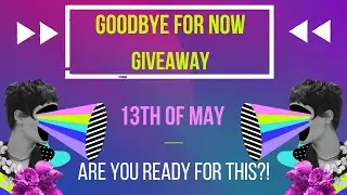 Goodbye For Now Giveaway!!