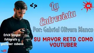 LA ENTREVISTA: 🎙Erick Wayne 📸🎞// Su MAYOR RETO como YOUTUBER. 😱