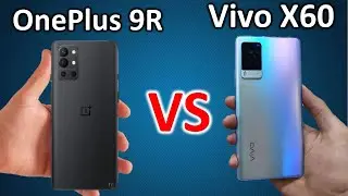 vivo x60 vs Oneplus 9R Full Comparison | Oneplus 9r vs vivo x60