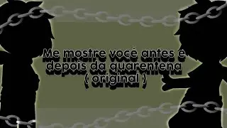 Mostre você antes de depois da quarentena (original/Ler descr)