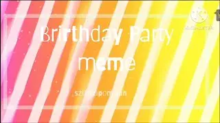 Birthday Party(meme)🩷 (my b-day)