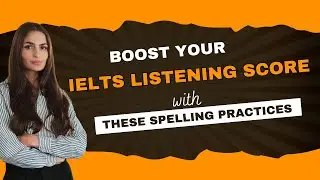 Top Spelling Practices to Improve IELTS Listening