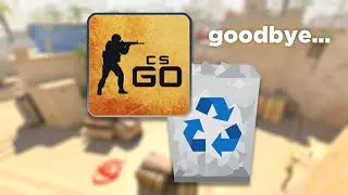 goodbye csgo...