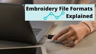 Machine Embroidery File Formats Explained - Machine Embroidery for Beginner’s Series