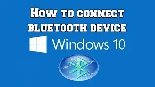How to connect Bluetooth Device in Windows 10 (Guide)