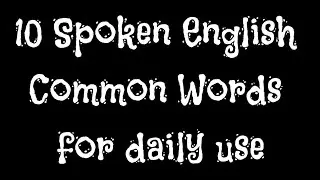 #10 spoken words for daily use !
