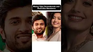 Mixing Vijay Devarakonda and rashmika mandanna✨#vijaydevarakonda #rashmikamandanna