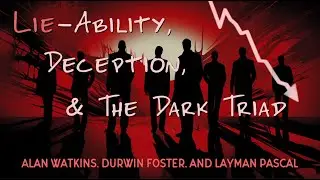 Lie-Ability, Deception, and the Dark Triad (with Alan Watkins and Durwin Foster)