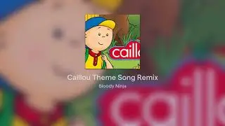 Caillou Theme Song Remix