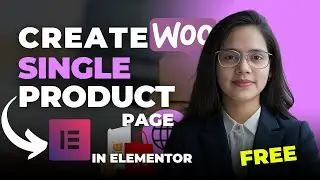 How to Create a Single Product Page in Elementor || Create Product Page in WooCommerce in 2024