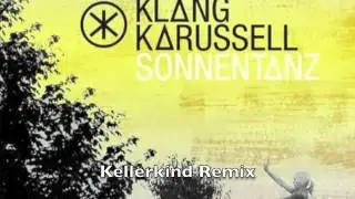 Klangkarussell - Sonnentanz (Kellerkind Remix)
