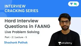 Hard Interview Questions in FAANG - 2 | Live Problem Solving | Interview Cracking Series