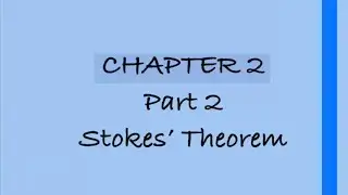 APPLICATION OF VECTOR CALCULUS: Stokes’ theorem