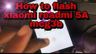 How to flash xiaomi readmi 5A Como flashar  mcg3b