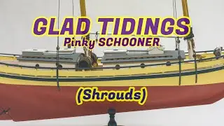 #08 Pinky schooner GLAD TIDINGS (1937) Model Shipways - [Shrouds]