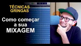 Como começar sua mixagem em qualquer DAW - Técnicas gringas