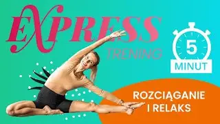 Ekspress trening | Szybkie rozciąganie całego ciała | 