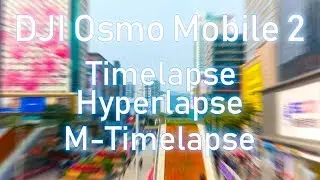 Testing DJI Osmo Mobile 2 - Timelapse Hyperlapse M-Timelapse