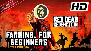 RED DEAD REDEMPTION 2 Full Game 1st Playthrough - Mission 79: Farming, for Beginners