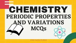 IMPORTANT MCQs || PERIODIC PROPERTIES AND VARIATIONS || Chemistry Class-10 ICSE || #Chemistry-5 ||