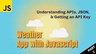 JavaScript 113: Using Fetch Part 1 - Understanding APIs, JSON, and Getting Your API Key