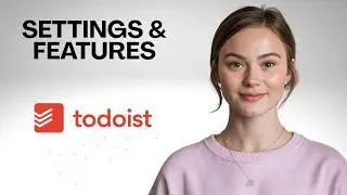 Todoist Settings & Features Explained (Complete Beginner Guide!)