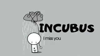 INCUBUS - I Miss You (Lyrics)
